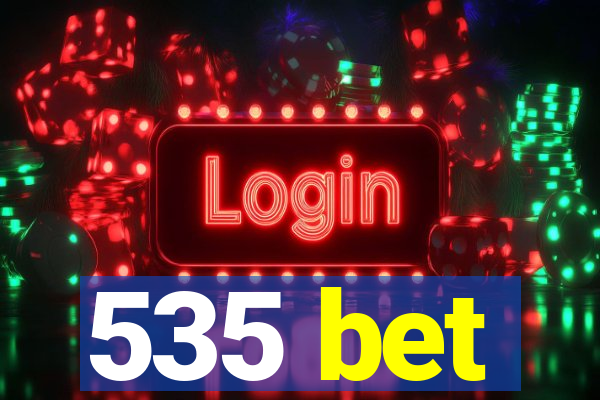 535 bet